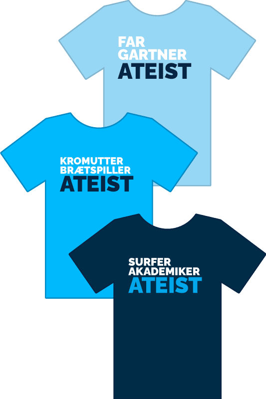 Tre t-shirts. Én i hver farve. På den lyseblå står der “far, gartner, ateist”. På den turkis står der “kromutter, brætspiller og ateist”. På den navy står der “surfer, akademiker, ateist”.