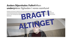 Screen shot: Folkekirken undergraver ligheden i vores samfund et debatindlæg af Anders Stjernholm, forperson for Ateistisk Selskab bragt i Altinget. Overlæg i fed tekst: Bragt i Altinget